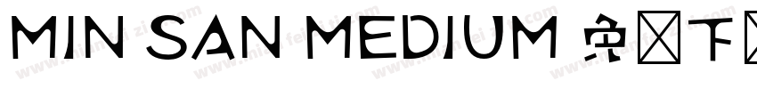 MIN SAN MEDIUM 免费下载字体转换